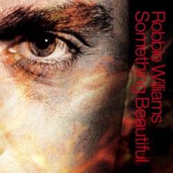 Robbie Williams : Something Beautiful